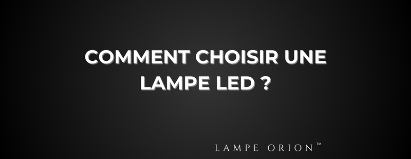 Comment choisir une lampe LED ?