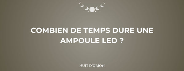 Combien de temps dure une ampoule led