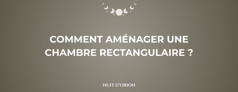 Comment aménager une chambre rectangulaire