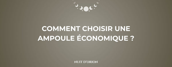 Comment choisir une ampoule économique ?