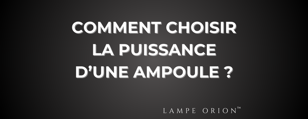 Comment Choisir La Puissance d'une Ampoule ?