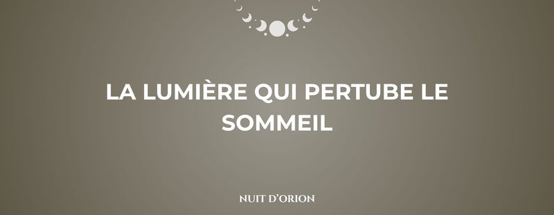 La lumière qui perturbe le sommeil