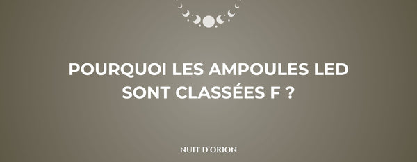 pourquoi ampoule led classe f