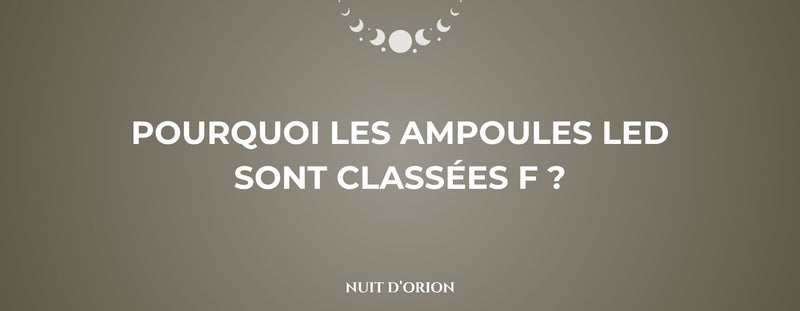 pourquoi ampoule led classe f