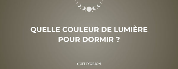 quelle couleur de lumière pour dormir