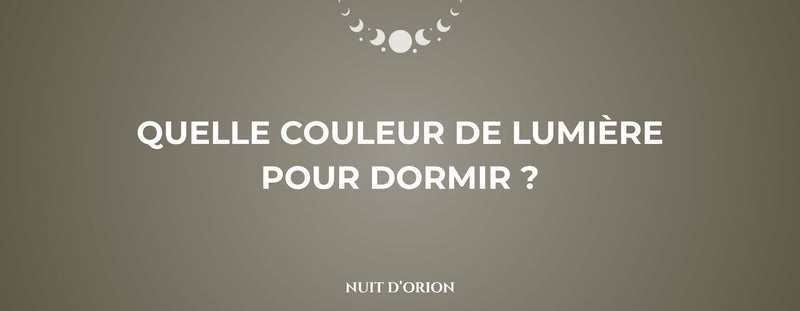 quelle couleur de lumière pour dormir