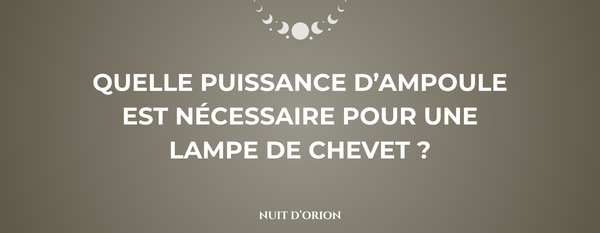 quelle puissance d'ampoule est nécessaire pour une lampe de chevet