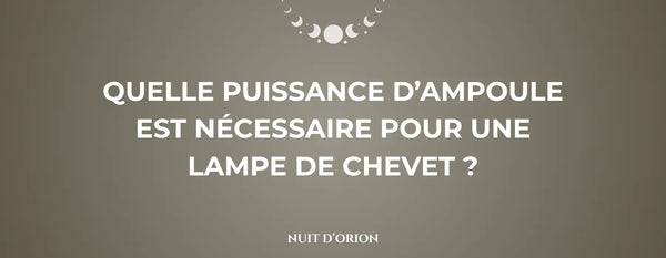 quelle puissance d'ampoule est nécessaire pour une lampe de chevet