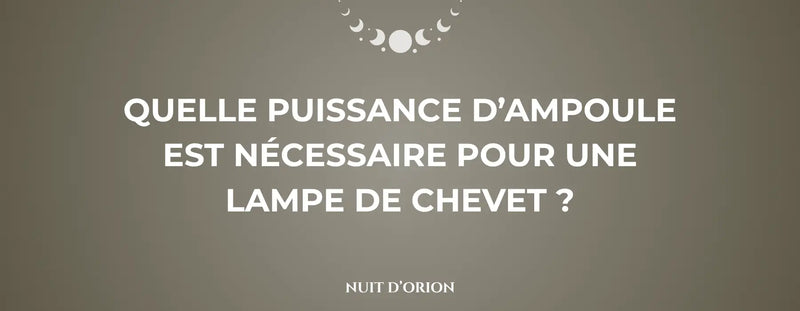 quelle puissance d'ampoule est nécessaire pour une lampe de chevet